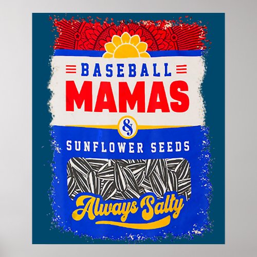 Baseball Mamas And Sunflower Seeds Always Salty Poster