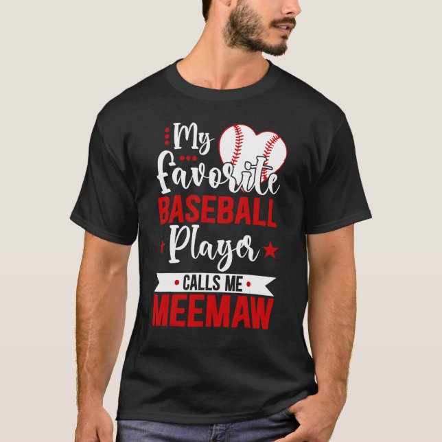 Baseball Meemaw My Favorite Baseball Player Calls  T-Shirt (Front)