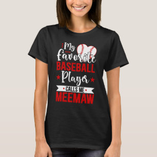 Baseball Meemaw My Favorite Baseball Player Calls T-Shirt