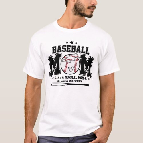 Baseball Mom Like A Normal Mom But Louder and prou T_Shirt