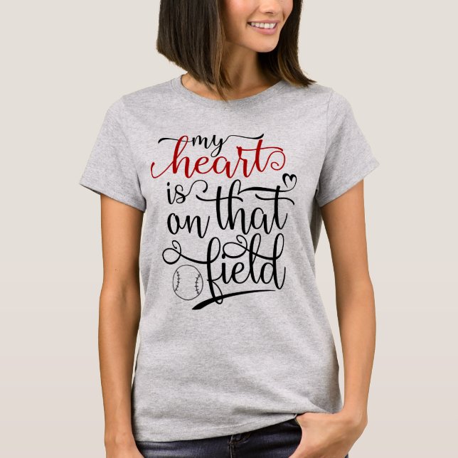 Baseball Mom  - "My Heart is on that Field" T-Shirt (Front)