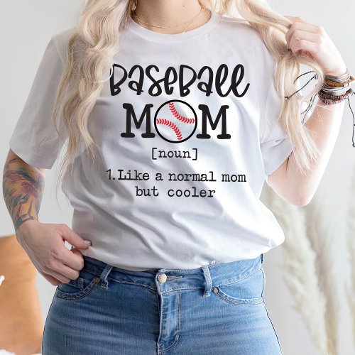 Baseball Mom Noun 1 Like A normal Mom But Cooler T_Shirt