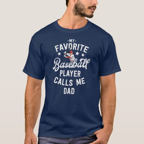 Baseball My Favorite Player Calls Me Dad Gift T_Shirt