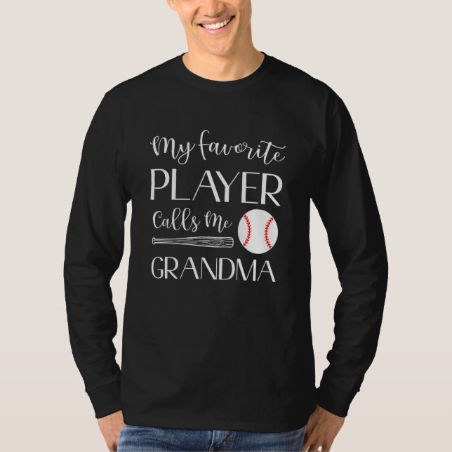 Baseball My Favorite Player Calls Me Grandma T-Shirt (Front)