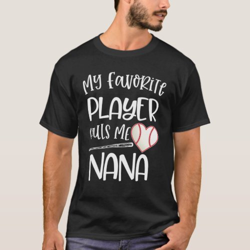 Baseball My Favorite Player Calls Me Nana T_Shirt