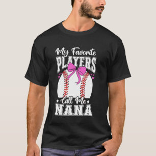 Baseball Nana Favorite Baseball Players Call Me Na T-Shirt