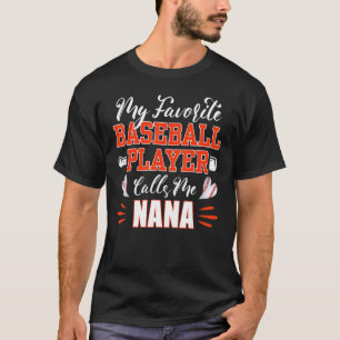 Baseball Nana My Favorite Baseball Player Calls Me T-Shirt