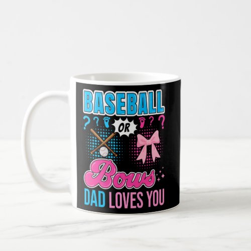 Baseball or Bows Dad Loves You Gender Reveal Outfi Coffee Mug