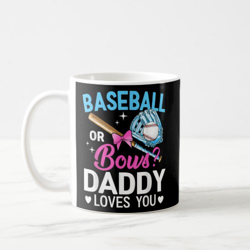 Baseball Or Bows Daddy Loves You Gender Reveal  Coffee Mug