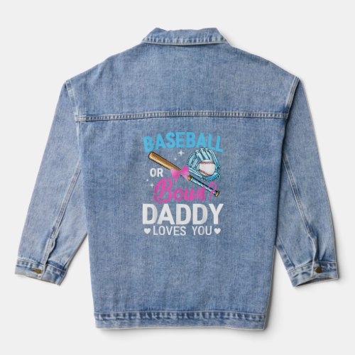 Baseball Or Bows Daddy Loves You Gender Reveal  Denim Jacket