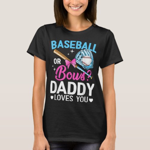 Baseball Or Bows Daddy Loves You Gender Reveal T_Shirt