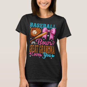 Baseball Or Bows Great Grandma Loves You Gender Re T-Shirt