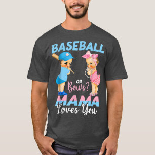 Baseball Or Bows Mama Loves You Baby Gender Reveal T-Shirt