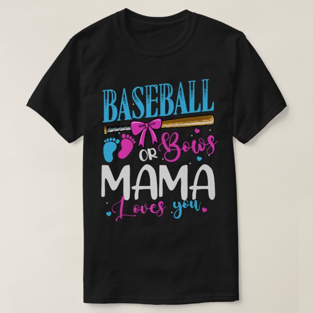 Baseball Or Bows Mama Loves You Pink or Blue Gende T-Shirt (Design Front)