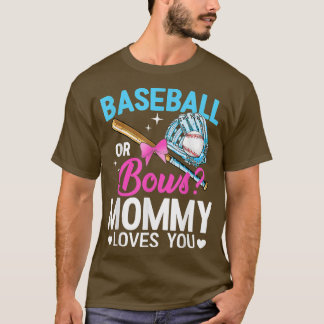 Baseball Or Bows Mommy Loves You Gender Reveal106 T-Shirt