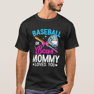 Baseball Or Bows Mommy Loves You Gender Reveal Clo T-Shirt