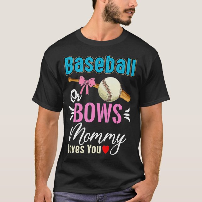 Baseball Or Bows Mommy Loves You Gender Reveal Pre T-Shirt (Front)