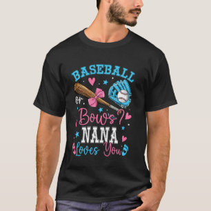 Baseball or Bows Nana Loves You Gender Reveal Fami T-Shirt
