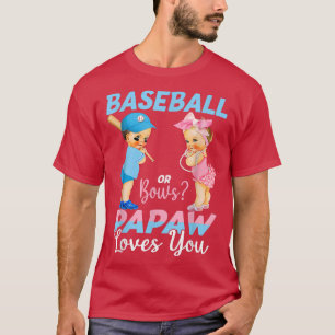 Baseball Or Bows Papaw Loves You Baby Gender Revea T-Shirt