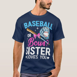 Baseball Or Bows Sister Loves You Gender Reveal  T-Shirt