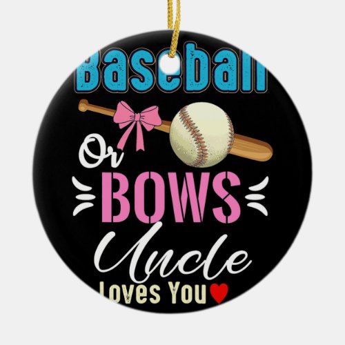 Baseball Or Bows Uncle Loves You Gender Reveal  Ceramic Ornament