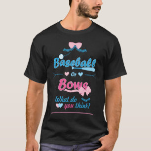 Baseball Or Bows What Do You Think Gender Reveal P T-Shirt