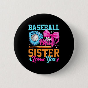 Baseball Or Bows Your Sister Loves You Gender Reve Button