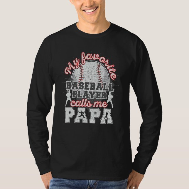 Baseball Papa Dad My Favorite Baseball Player Call T-Shirt (Front)