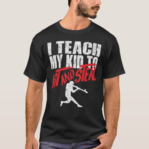 Baseball Parents I Teach My Kids to Hit and Steal T_Shirt