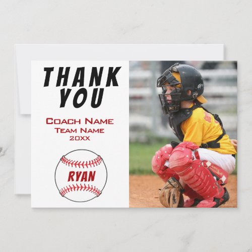 Baseball Photo Thank you Coach Baseball Card - Baseball thank you coach card with photo, thank you text, coach name, team name, year, your name and baseball balls. The card is in white, red and black color scheme. On the back of the card are red stripes on white. Photo thank you card - add your photo into the template. Personalize the card with names and your text. 
Great thank you card for the baseball team coach!