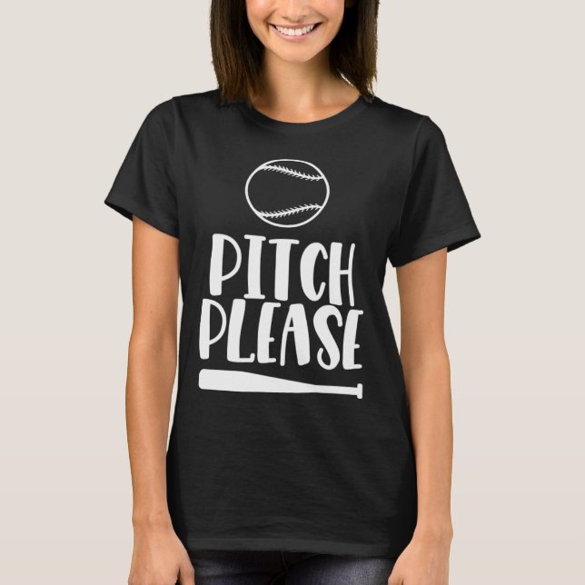 Baseball Pitch Please Pitches Baseball Game  3 T-Shirt (Front)