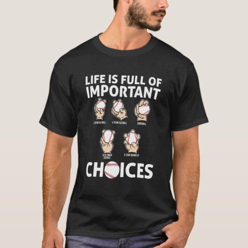 Baseball Pitches Life Choices Pitcher Player I Bas T_Shirt