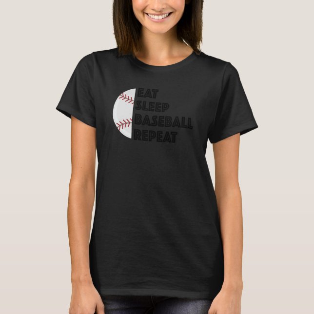 Baseball Player Eat Sleep Baseball Repeat Humor T-Shirt (Front)