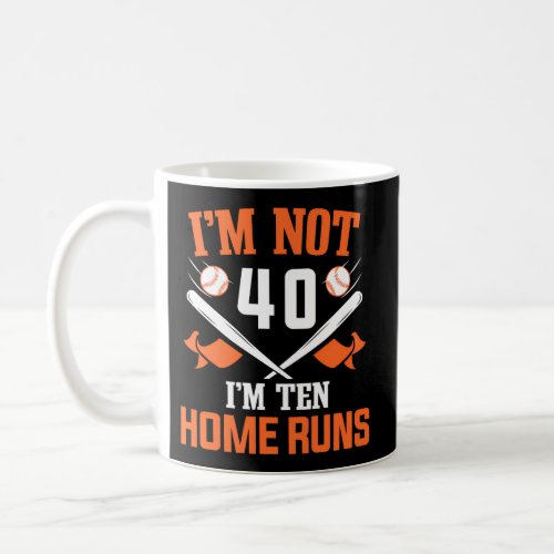 Baseball Player IM Not 40Th Baseball Coffee Mug