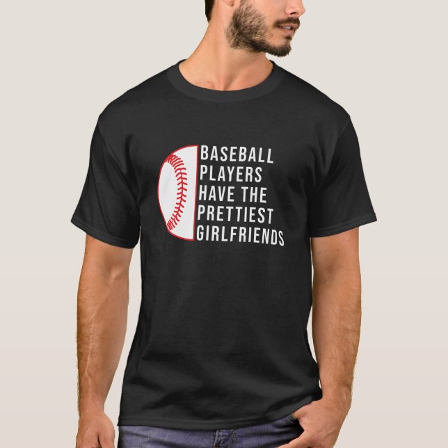 BASEBALL PLAYERS HAVE THE PRETTIEST GIRLFRIENDS - T-Shirt (Front)