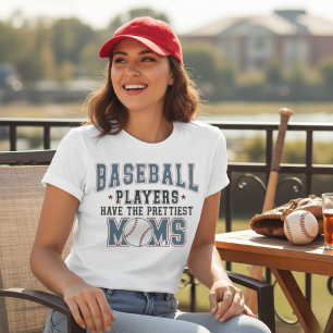 Baseball Players Have The Prettiest Moms T-Shirt