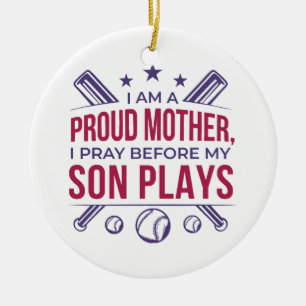 Baseball Proud Mother I Pray Before My Son Plays  Ceramic Ornament