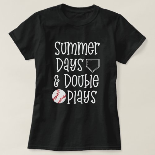 Baseball quote Mom Tee Summer days and Double play