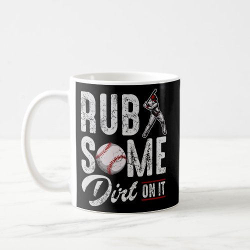Baseball Rub Some Dirt On It Humor Sayings Quotes Coffee Mug