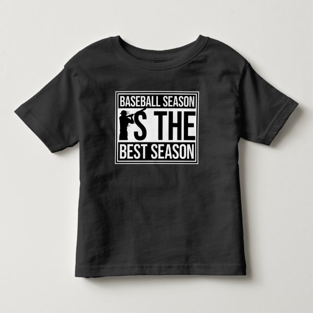 Baseball Season Is The Best Season Fan Sport Game Toddler T-shirt (Front)