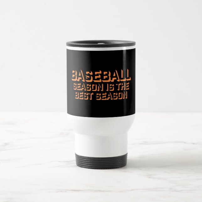 Baseball Season Is The Best Season Fan Sport Game Travel Mug (Center)