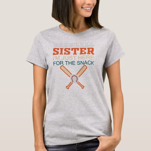 Baseball sister Im Just Here for the snacks T_Shirt