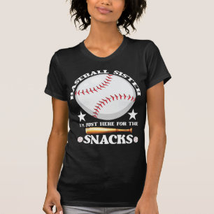 Baseball Sister I'm Just Here For The  T-Shirt