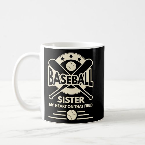 Baseball Sister   My Heart Is On That Field  Coffee Mug