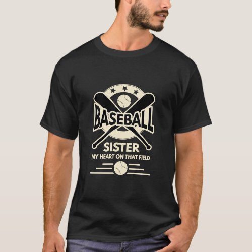 Baseball Sister   My Heart Is On That Field  T_Shirt