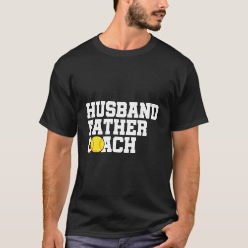 Baseball Softball Coach Dad Husband Father Coach T_Shirt