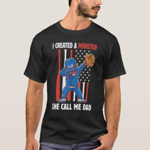 Baseball Softball Dad I Created A Monster She Call T-Shirt