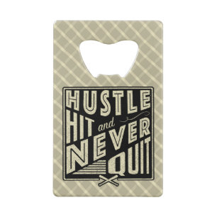 Baseball Softball Hustle, Hit And Never Quit Credit Card Bottle Opener