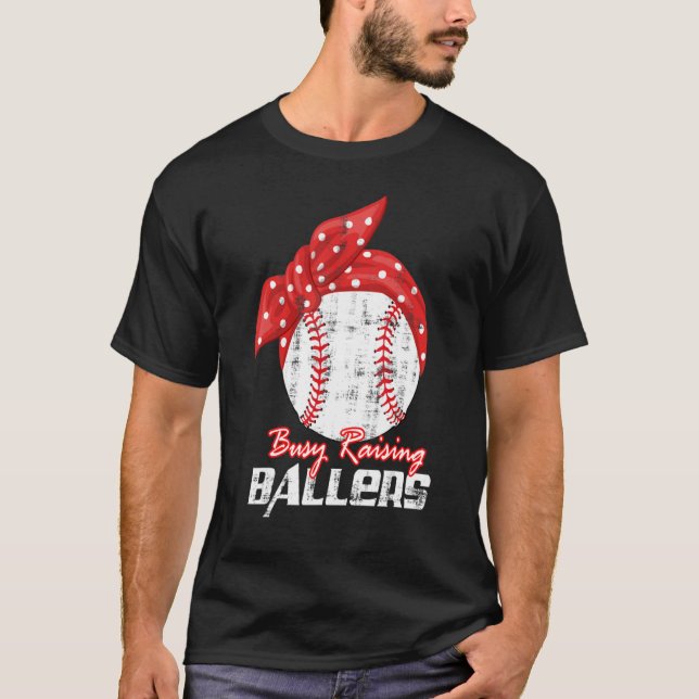Baseball Softball Wife Mom Busy Raising Baller T-Shirt (Front)