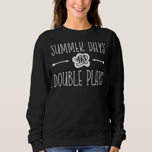 Baseball Summer Days and Double Plays Cool Softbal Sweatshirt